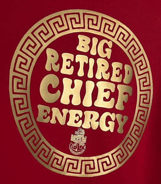 Big Retired Chief, Senior Chief or Master Chief Energy T-Shirts