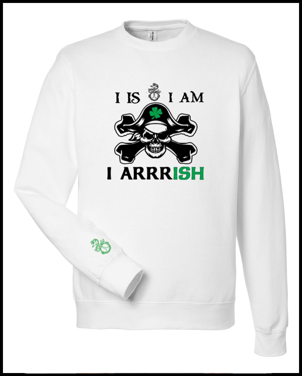 I Am Arrrish Crewneck Sweatshirt