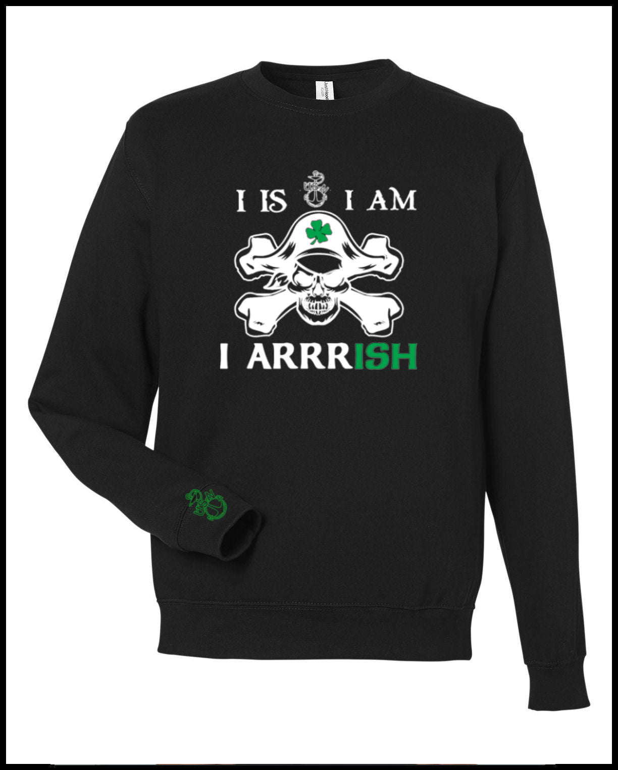 I Am Arrrish Crewneck Sweatshirt